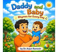 Daddy and Baby: Rhymes for Every Day: A Heartwarming Bedtime and Playtime Book for Toddlers and Dads