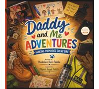 Daddy and Me Adventures: Making Memories Every Day (Daddy & Me Adventures Series)