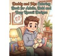 Daddy and Me: Coloring Book for Adults, Bold and Easy Kawaii Designs: 24 Cute Cozy Illustrations of Dad and Baby Moments for Relaxation | Simple Big Designs for Colored Pencils and Markers