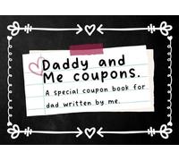 Daddy and Me Coupons: 20 Vouchers to Color, Cut out and Give to Dad. Plus Bonus Pages With Prompts About Father