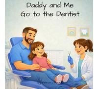 Daddy and Me Go to the Dentist: A Trip to the Dentist Made Gentle and Fun (Daddy and Me Adventures)
