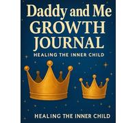 Daddy and Me Growth Journal: Boy: Healing the Inner Child