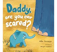 Daddy, are you ever scared?: Picture book for kids 3-5: a tender story about courage, the father-son bond, and discovering the world side by side. Read-aloud Father's Day gift or bedtime story