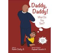 Daddy, Daddy! What Do You See?