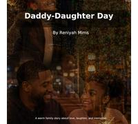 Daddy-Daughter Day: A Heartwarming Story About Family, Love, and Making Memories