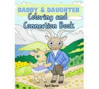 Daddy & Daughter: Goat-Themed Coloring and Connection Book with Prompts and Affirmations: Draw, Talk, and Bond with Fun Goat Illustrations and Meaningful Activities (Together Time Books)