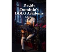 Daddy Dominic's DDLG Academy: An Explicit Daddy Dom Age Gap Erotica of Rough Spanking, Humiliation, Punishment, Bondage, Forced Submission, Captive ... Space Training (Daddy's Academy series)