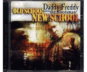 Daddy Freddy - Old School Meets The Rootsman New School