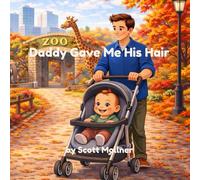 Daddy Gave Me His Hair: A heartwarming story about love, laughter, and a very special hairstyle