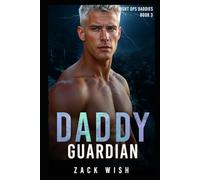 Daddy Guardian: A Daddy Dom, Age Gap, Bodyguard, Second Chance Military Romance (Night Ops Daddies)