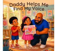 Daddy Helps Me Find My Voice: A Heartwarming Story About Confidence, Self-Expression, Communication, and Feeling Heard (Daddy & Me Series)