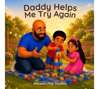 Daddy Helps Me Try Again: A Heartwarming Story About Patience, Resilience, Confidence, and Learning Through Mistakes (Daddy & Me Series)