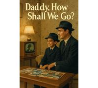 Daddy, How Shall We Go?