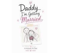 Daddy… I’m Getting Married: A heartfelt keepsake from daughter to dad