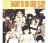 Daddy In His Deep Sleep - Alone With Daddy [Vinyl LP]