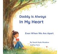 Daddy Is Always In My Heart: Even When We Are Apart (The Always in My Heart Collection)