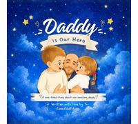 Daddy is our hero: A love filled story about our amazing daddy!