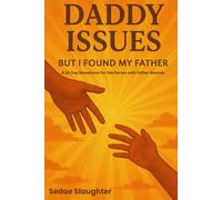 Daddy Issues: But I Found My Father: A 14 Day Devotional For the One With Father Wounds