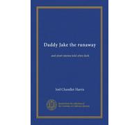 Daddy Jake the runaway: and short stories told after dark