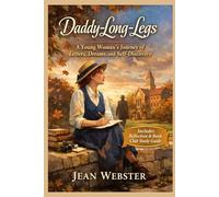 Daddy Long Legs: A Young Woman's Journey of Letters, Dreams, and Self-Discovery