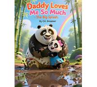 Daddy Loves Me So Much: The Big Splash: A Rainy Day Picture Book About a Panda Father's Love and Playful Adventures for Kids Ages 3-5