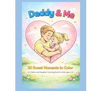 Daddy & Me: 20 Sweet Moments To Color (Sweet Family Moments Coloring Books)