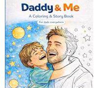Daddy & Me: A Father and Son Coloring & Story Book for Bonding, Love, and Special Moments (& Me Family Series)