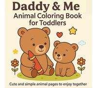 Daddy & Me Animal Coloring Book for Toddlers: Cute and simple animal pages to color together