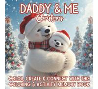 Daddy & Me Christmas: A Cozy Christmas Coloring & Memory Book for Dads and Kids - Shared Pages, Sweet Prompts & Holiday Keepsake Fun (Coloring ... for kids and their special grown-ups.)