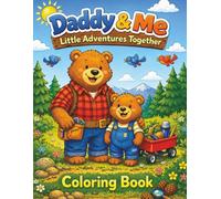 Daddy & Me Little Adventures Together: Coloring Book for Kids Ages 3-8 | Easy Coloring Pages for Toddlers | Father & Child Activity Book