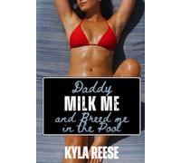 Daddy Milk Me and Breed Me in The Pool: A Taboo Fertile First Time Age Gap Lactation Fantasy with Breeding (Consensual Sleep Erotica)