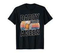 Daddy Needs A Beer Camiseta