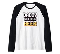 Daddy Needs A Beer Camiseta Manga Raglan