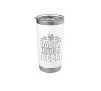 Daddy Needs A Beer Vaso térmico de acero inoxidable de doble pared