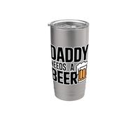 Daddy Needs A Beer Vaso térmico de acero inoxidable de doble pared