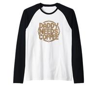 Daddy Needs Coffee Camiseta Manga Raglan
