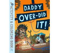 Daddy over-Did It - Build, Design, Discover: Coloring & Activity Book for Budding Inventors and Engineers (Daddy Over-Did It! Creative Adventures)