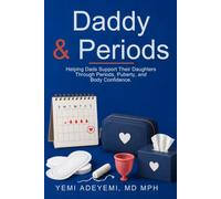 Daddy & Periods: Helping Dads Support Their Daughters Through Periods, Puberty, and Body Confidence.