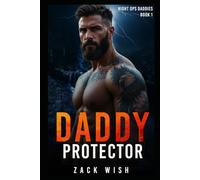 Daddy Protector: A Daddy Dom, Age Gap, Dad's Best Friend, Military Romance (Night Ops Daddies)