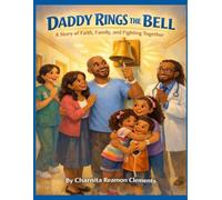 Daddy Rings The Bell: A Story of Faith, Family, and Fighting Together