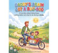Daddy’s Brain Got a Boo-Boo: A true story about bravery, healing, and understanding a stroke.