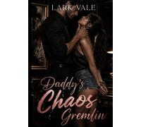 Daddy’s Chaos Gremlin: She came for revenge. He came for her.