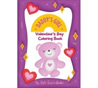 Daddy’s Girl Valentine’s Day Coloring Book: A Gift for A Dad’s Daughter