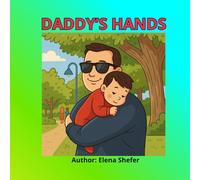 Daddy’s Hands: An illustrated book for babies from birth to one year