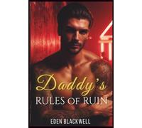 Daddy’s Rules of Ruin: A Dark Age Gap Knotting & Breeding Trope Romance with Billionaire Daddy (Daddy Dominion - A Dark Romance Series)