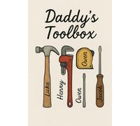 Daddy’s Toolbox Personalized Notebook from Kids - Custom Tool Art with Names - Perfect for Father’s Day, Birthday, or Just Because: A Unique and ... Idea for Dads Who Fix Everything with Love