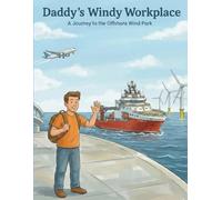 Daddy´s Windy Workplace: A Journey to the Offshore Wind Park (The Daddy's Workplace Collection)