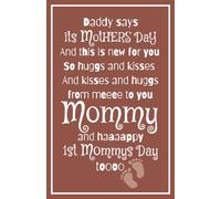 Daddy Says It’s Mother’s Day And This Is New for You (Mommy): Blank Lined Notebook Journal Keepsake for Mommy on the day of Baby's Birth/Adoption, First Mother’s Day Or Other Special Occasion