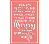 Daddy Says It’s Mother’s Day And This Is New for You Mummy: Blank Lined Notebook Journal Keepsake for Mummy on the Day Baby Is Born/Adopted, First Mother’s Day or Other New Parent Moment