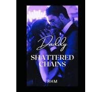 Daddy: Shattered Chains: Book Two (THE VALE UNIVERSE COLLECTION SERIES)